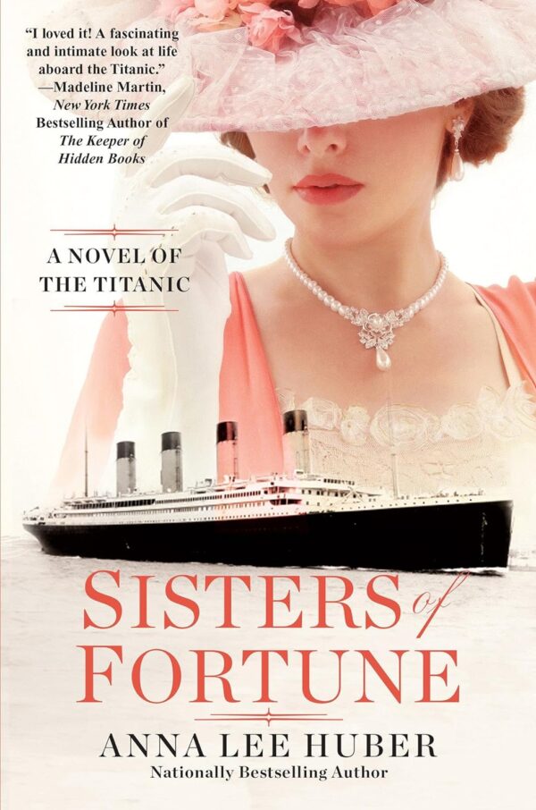 Sisters Of Fortune: A Riveting Historical Novel Of The Titanic Based On True History