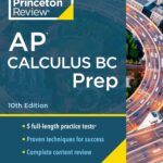 Princeton Review AP Calculus BC Prep, 10th Edition: 5 Practice Tests + Complete Content Review + Strategies & Techniques (2024) (College Test Preparation)