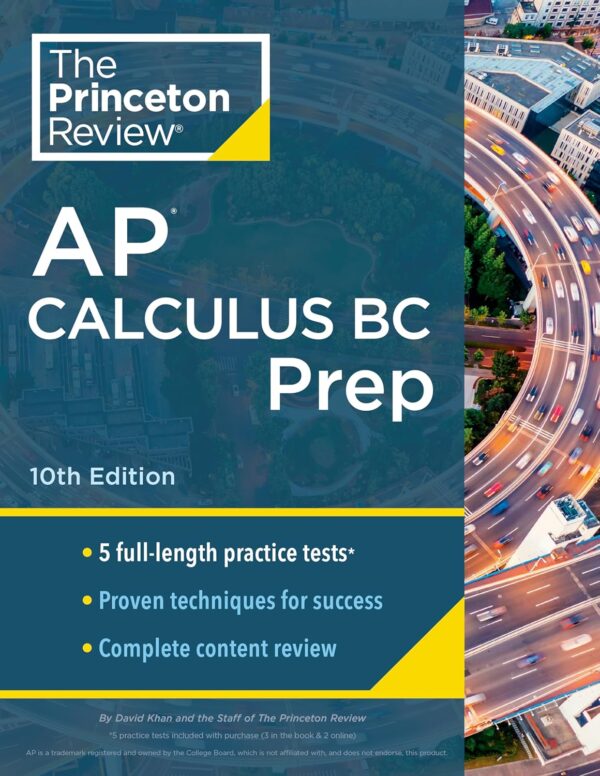 Princeton Review Ap Calculus Bc Prep, 10Th Edition: 5 Practice Tests + Complete Content Review + Strategies &Amp; Techniques (2024) (College Test Preparation)