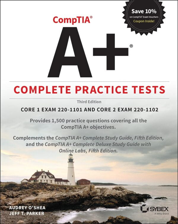 Comptia A+ Complete Practice Tests: Core 1 Exam 220-1101 And Core 2 Exam 220-1102, 3Rd Edition: Core 1 Exam 220-1101 And Core 2 Exam 220-1102