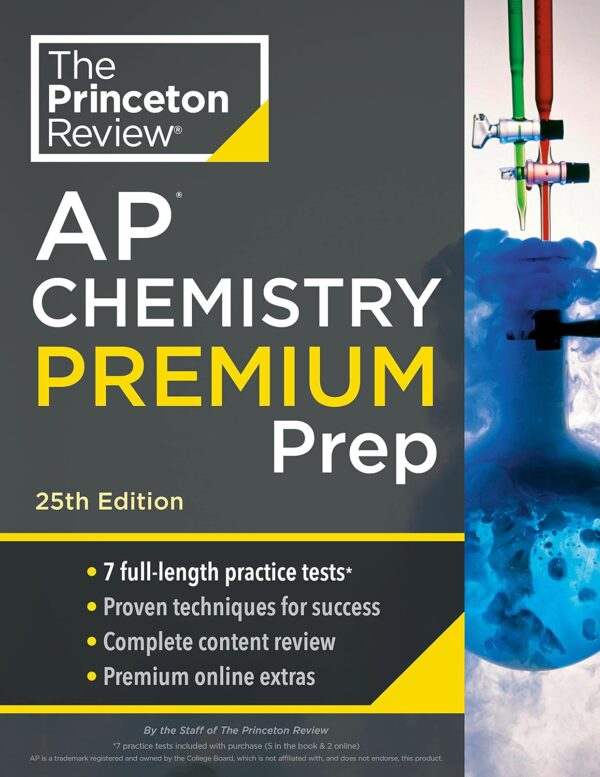 Princeton Review Ap Chemistry Premium Prep, 25Th Edition: 7 Practice Tests + Complete Content Review + Strategies &Amp; Techniques (2024) (College Test Preparation)