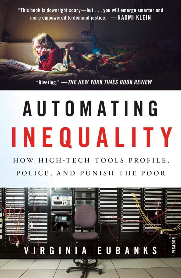 Automating Inequality: How High-Tech Tools Profile, Police, And Punish The Poor