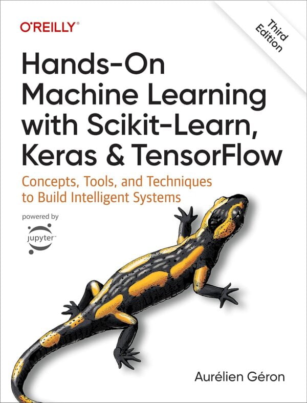 Hands-On Machine Learning With Scikit-Learn, Keras, And Tensorflow: Concepts, Tools, And Techniques To Build Intelligent Systems