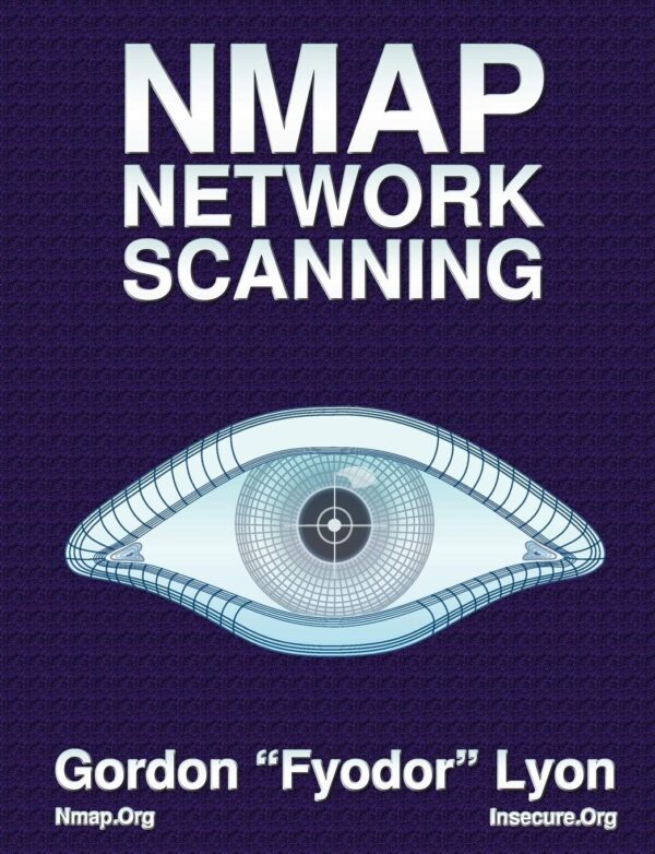 Nmap Network Scanning: The Official Nmap Project Guide To Network Discovery And Security Scanning