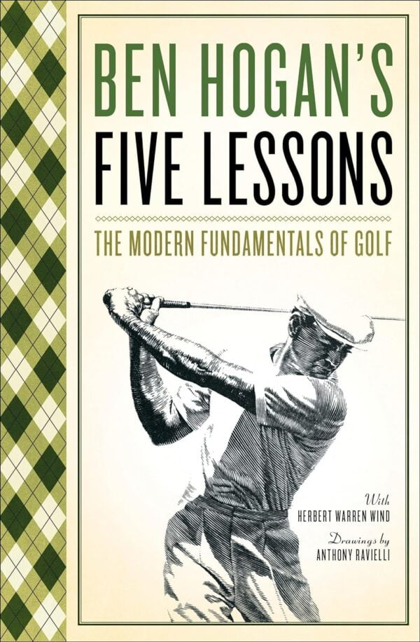 Ben Hogan'S Five Lessons: The Modern Fundamentals Of Golf