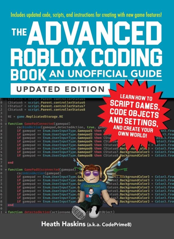 The Advanced Roblox Coding Book: An Unofficial Guide, Updated Edition: Learn How To Script Games, Code Objects And Settings, And Create Your Own World! (Unofficial Roblox Series)