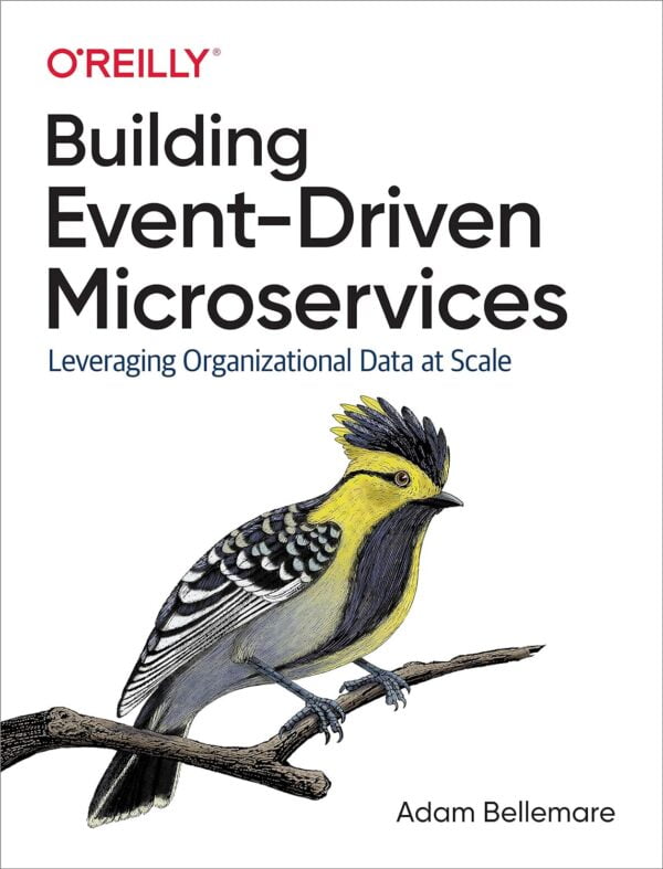 Building Event-Driven Microservices: Leveraging Organizational Data At Scale