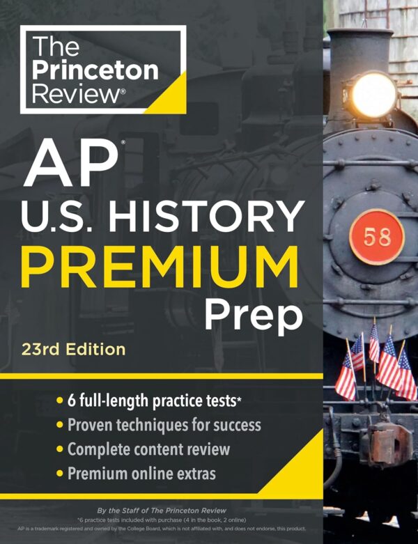 Princeton Review Ap U.s. History Premium Prep, 23Rd Edition: 6 Practice Tests + Complete Content Review + Strategies &Amp; Techniques (2024) (College Test Preparation)