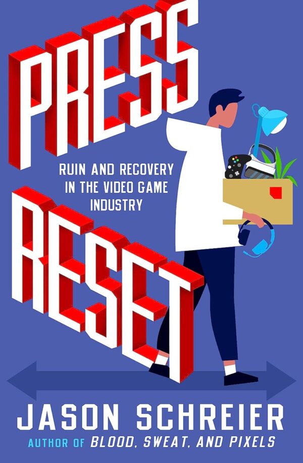 Press Reset: Ruin And Recovery In The Video Game Industry