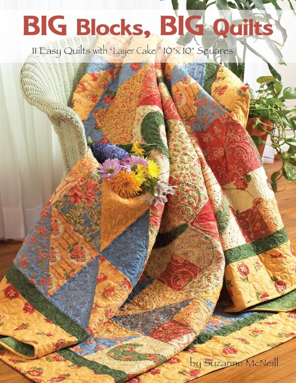 Big Blocks, Big Quilts: 11 Easy Quilts With Layer Cake 10&Quot; X 10&Quot; Squares (Design Originals) Beginner-Friendly, Easy-To-Follow Instructions And Variations, Plus Assembly Diagrams And Color Photos