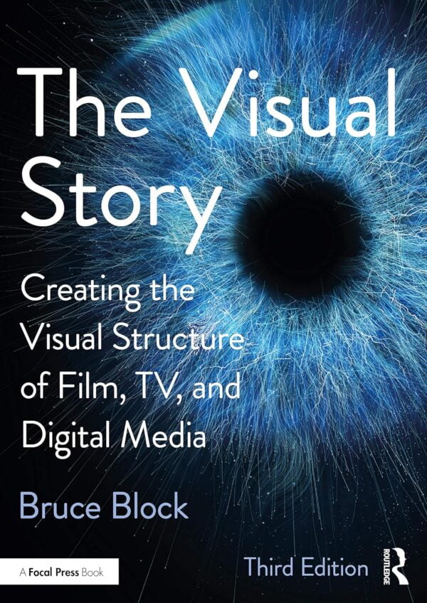 The Visual Story: Creating The Visual Structure Of Film, Tv, And Digital Media