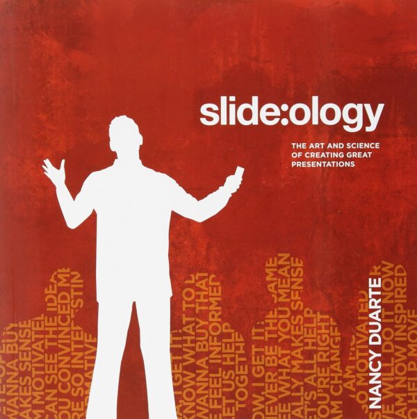 Slide:ology: The Art And Science Of Creating Great Presentations