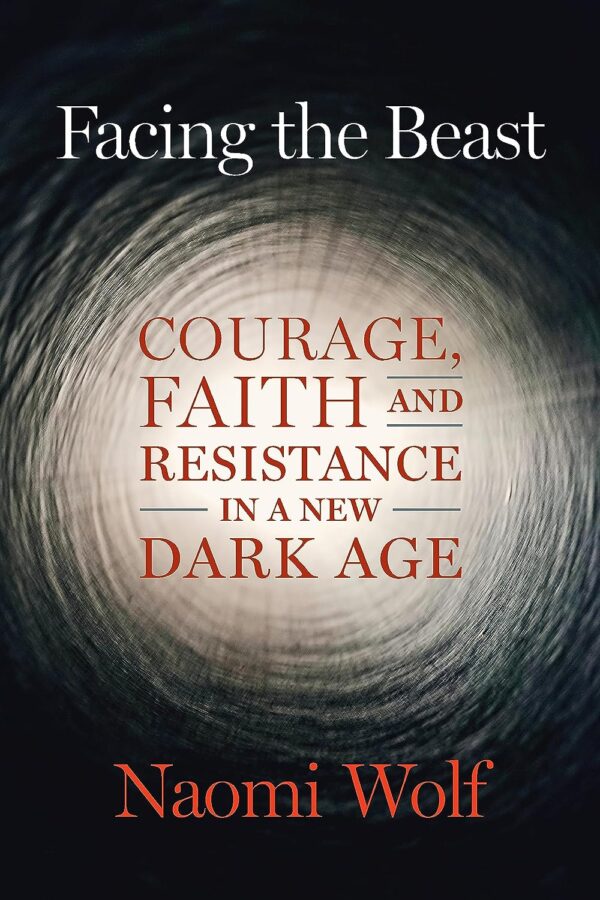 Facing The Beast: Courage, Faith, And Resistance In A New Dark Age