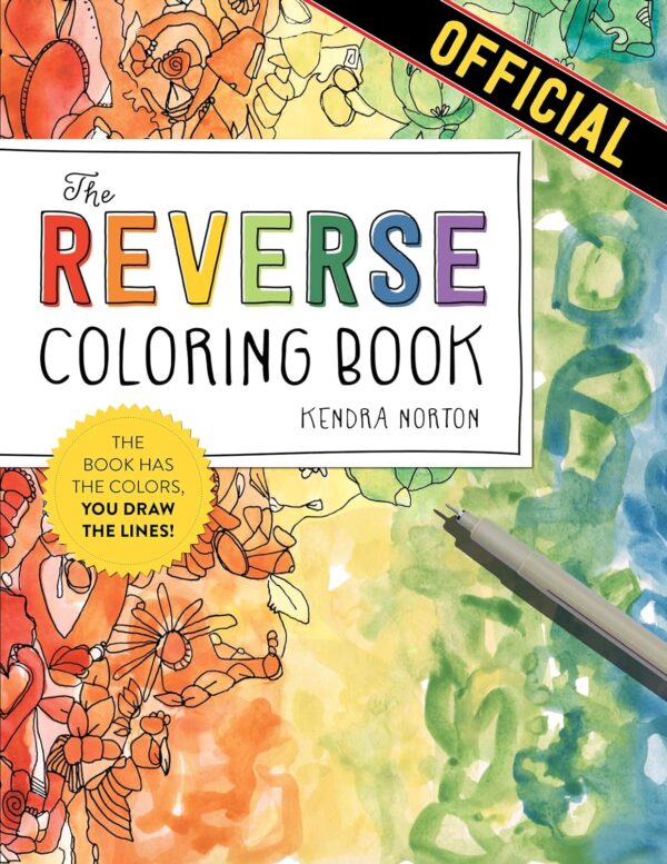 The Reverse Coloring Book?: The Book Has The Colors, You Draw The Lines!