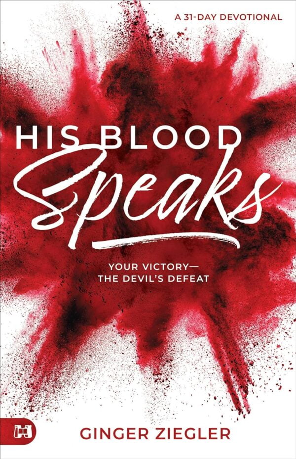 His Blood Speaks: 31-Day Devotional, Your Victory ? The Devil'S Defeat