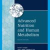 Advanced Nutrition and Human Metabolism: Unlocking the Science of Nutrition (8th Edition)