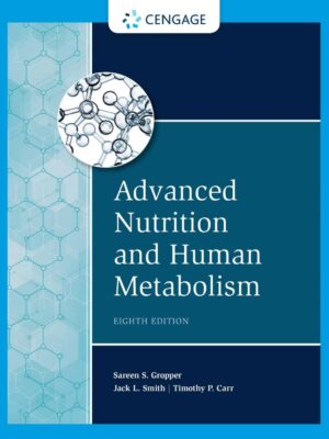 Advanced Nutrition and Human Metabolism: Unlocking the Science of Nutrition (8th Edition)