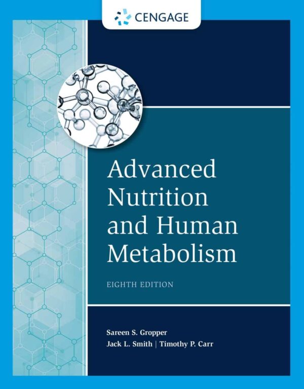 Advanced Nutrition And Human Metabolism: Unlocking The Science Of Nutrition (8Th Edition)