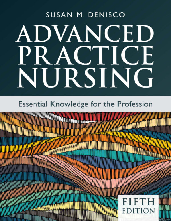 Advanced Practice Nursing: Essential Knowledge For The Profession, 5Th Edition