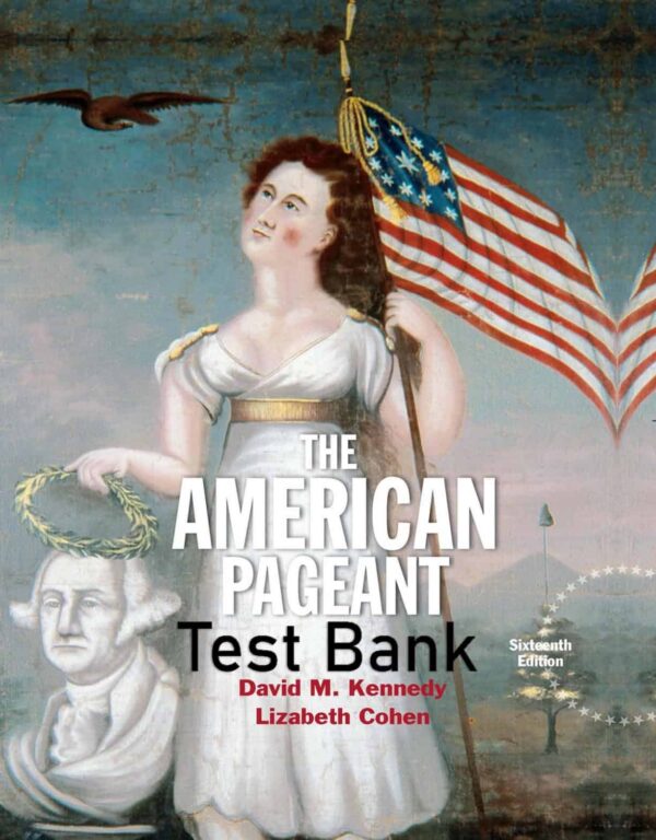 American Pageant (16Th Edition) Test Bank: Enhance Your Historical Knowledge