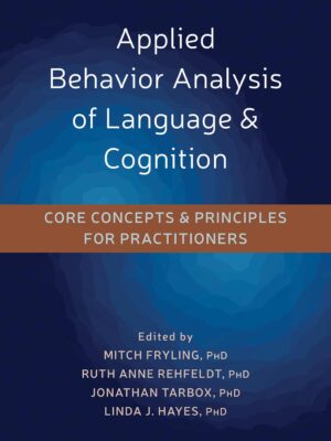 Applied Behavior Analysis of Language and Cognition: Core Concepts for Practitioners