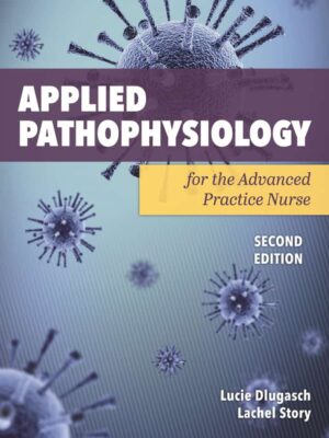 Applied Pathophysiology for the Advanced Practice Nurse (2nd Edition)