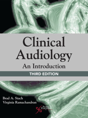 Clinical Audiology: A Comprehensive Guide for Practitioners (3rd Edition)