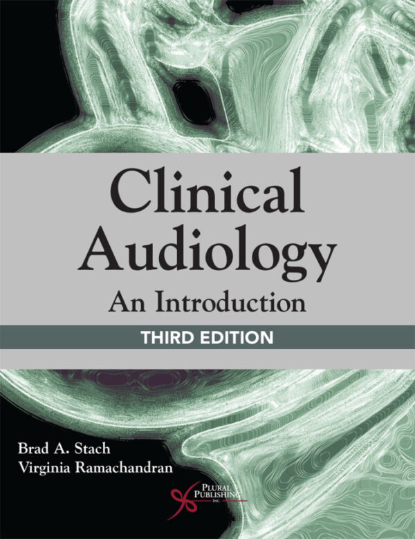 Clinical Audiology: A Comprehensive Guide For Practitioners (3Rd Edition)