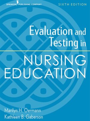 Evaluation and Testing in Nursing Education: A Comprehensive Guide for Educators (6th Edition)