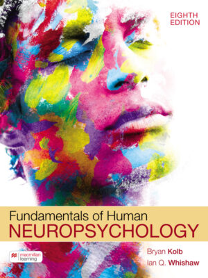 Fundamentals of Human Neuropsychology, 8th Edition: Unlocking the Secrets of the Brain