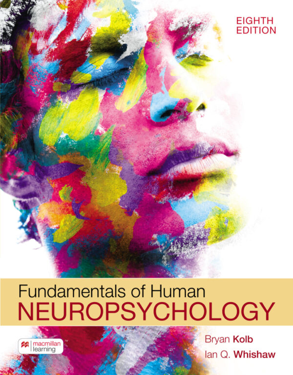 Fundamentals Of Human Neuropsychology, 8Th Edition: Unlocking The Secrets Of The Brain