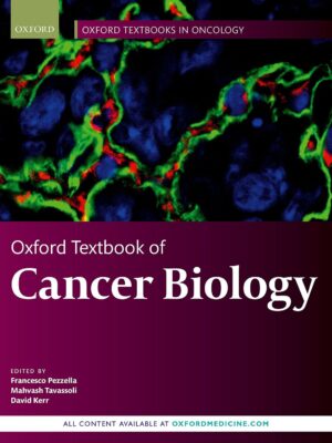 Oxford Textbook of Cancer Biology: Unlocking the Mechanisms and Treatments of Cancer