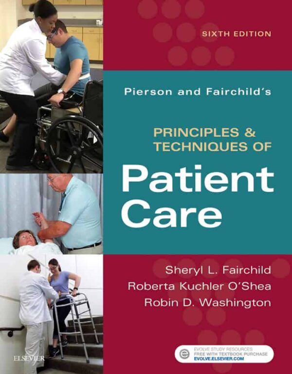 Principles And Techniques Of Patient Care: A Comprehensive Guide For Healthcare Professionals (6Th Edition)