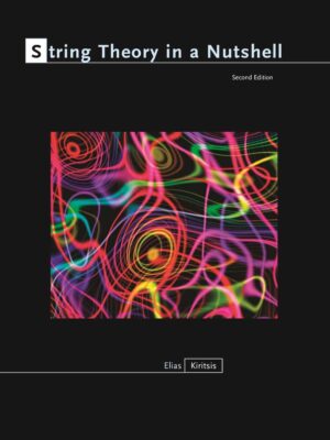 String Theory in a Nutshell: Unraveling the Fabric of the Universe (2nd Edition)