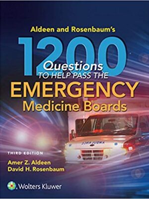 Aldeen and Rosenbaum’s 1200 Questions to Help You Pass the Emergency Medicine Boards (3rd Edition)