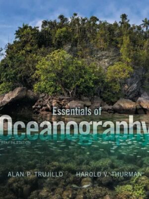 Essentials of Oceanography, 12th Edition by Trujillo/Thurman