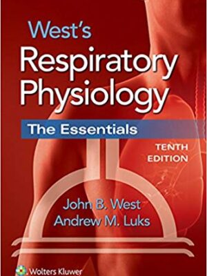 West's Respiratory Physiology: The Essentials, 10th Edition