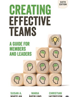 Creating Effective Teams: A Guide for Members and Leaders 6th Edition