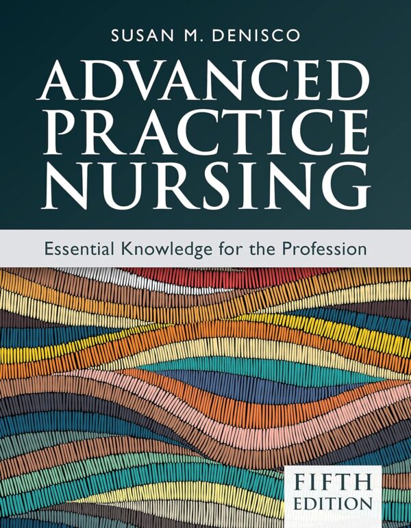 Advanced Practice Nursing: Essential Knowledge For The Profession 5Th Edition