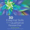 30 Essential Skills for the Qualitative Researcher 2nd Edition