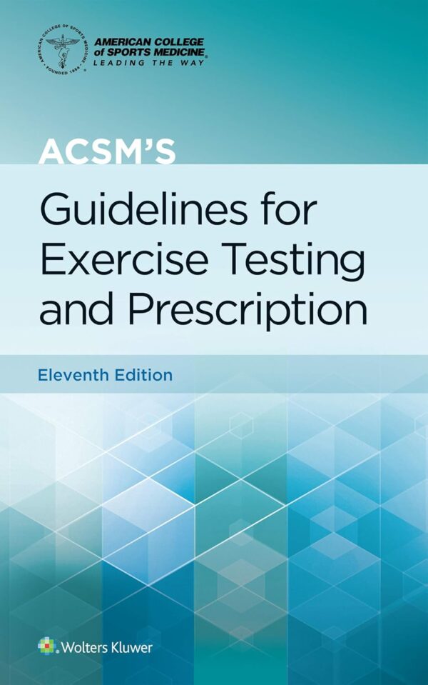 Acsm'S Guidelines For Exercise Testing And Prescription (American College Of Sports Medicine) 11Th Edition