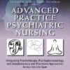 Advanced Practice Psychiatric Nursing: Integrating Psychotherapy, Psychopharmacology, and Complementary and Alternative Approaches Across the Life Span 3rd Edition