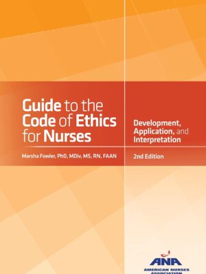 Guide to the Code of Ethics for Nurses: Interpretation and Application 2nd Edition