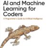 AI and Machine Learning for Coders: A Programmer's Guide to Artificial Intelligence 1st Edition