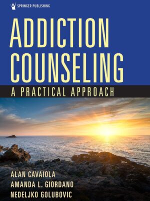 Addiction Counseling: A Practical Approach 1st Edition