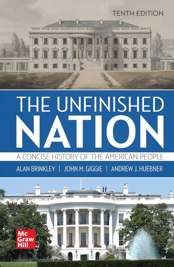 The Unfinished Nation: A Concise History Of The American People 10Th Edition