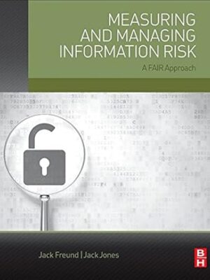 Measuring and Managing Information Risk: A FAIR Approach 1st Edition