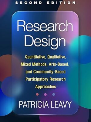 Research Design: Quantitative, Qualitative, Mixed Methods, Arts-Based, and Community-Based Participatory Research Approaches 2nd Edition