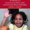 A Primer on Communication and Communicative Disorders 1st Edition