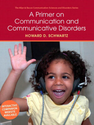 A Primer on Communication and Communicative Disorders 1st Edition